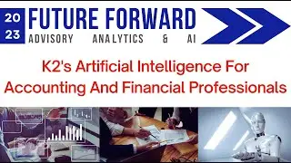 K2's Artificial Intelligence For Accounting And Financial Professionals | Future Forward Sept. 2023