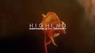 Highlnd - Disposable (feat. Drowsy) [Official Lyric Video]