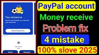 PayPal account me money receive problem fix 4 mistake 100% slove 2025