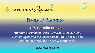 Rivers of Resilience: Camilla Reeve – Publisher & Poet for Justice and Human Rights