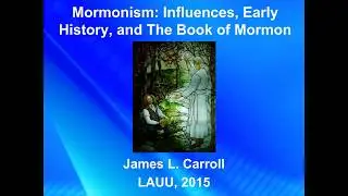 UULA Adult RE: Mormonism, Lecture 1, Part 1. Influences
