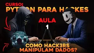 AULA 1 &mdash; PYTHON PARA HACKERS | Pensando Como Quem Cria Ferramentas &mdash; Vari&aacute;veis, Operadores e L&oacute;gica