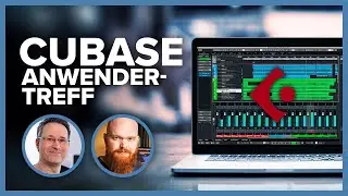 Cubase Anwendertreff - Mit Holger Steinbrink und Paul Marx