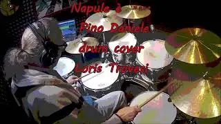 Napule è..PINO DANIELE🎸🥁DRUM COVER 🥁LORIS TROVESI * remaster* 2017