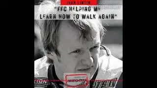 FFC helping me learn how to walk again   Ivan Lintin on The Firefighters Podcast