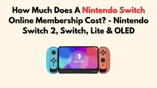 How Much Does A Nintendo Switch Online Membership Cost? - Nintendo Switch 2, Switch, Lite & OLED