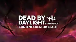 Dead by Daylight (Content Creator Clash) - Livestream VOD