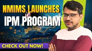 NMIMS Launches IPM 2025 | New BBA+MBA Program | All You Need to Know