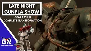 Late Night Gunpla Show 06: HG 1/144 Geara Zulu Complete Transformation