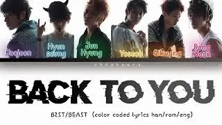 B2ST/BEAST &ndash; Back To You &ndash; COLOR CODED LYRICS HAN/ROM/ENG