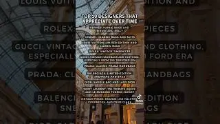Top 10 designer brands that can increase in value overtime