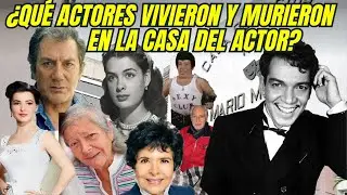 &iquest;Qu&eacute; ACTORES VIVIERON y MURIERON en la CASA del ACTOR?