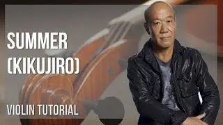 How to play Summer (Kikujiro) by Joe Hisaishi on Violin (Tutorial)