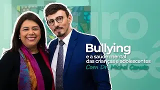 Como prevenir o Bullying em ambiente escolar | Com Dr.Michel Canuto