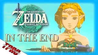 Legend of Zelda: Tears of the Kingdom | GMV | In the End | TPAG