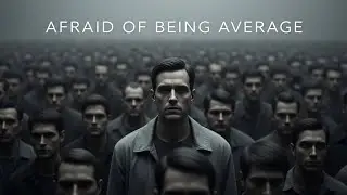 Fear of Being Ordinary | The Silent Anxiety Killing Modern Men