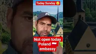 today Sunday not open Poland 🇵🇱 embassy 2026 #travle-V8r #europe