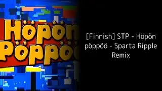 [No Visuals/Finnish/Inspired] STP - H&ouml;p&ouml;n p&ouml;pp&ouml;&ouml; - Sparta Ripple Remix