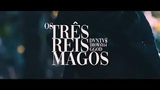 DVNTV$ X GGOD X DROWSY64 - TR&Ecirc;S REIS MAGOS | CLIPE OFICIAL