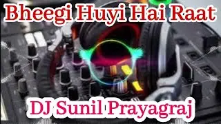 Bheegi Huyi Hai Raat Magar Jal Rahe Hai Ham DJ Sunil Snk Prayagraj Hindi Love Vibration Remix Song 