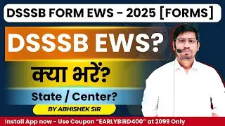 DSSSB EWS 2025 Explained ✅ | Own State, Delhi, Central EWS – What to Fill? Final by Abhishek Sir