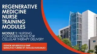 Module 1: Nursing Considerations for Cellular Therapy Delivery | Donor Apheresis & GMP Manufacturing