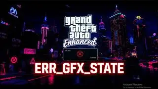 How to Fix ERR GFX STATE Error in GTA 5 Enhanced