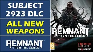 Subject 2923 DLC: All New Weapons | Forstborne, Machine Pistol, Twin Shot | Remnant From The Ashes