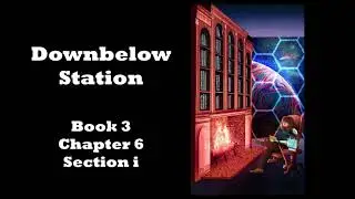 A Taste of Downbelow Station Book 3: Chapter 6 Section i