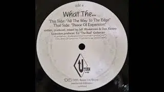 What The... - All The Way To The Edge