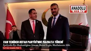 VAN YENİDEN REFAH PARTİSİ'NDE MAZBATA T&Ouml;RENİ