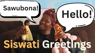 Greetings in Siswati| Learn to Speak Siswati| Swazi Youtuber |Siswati Corner