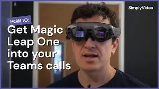 How to: Connect your Magic Leap device to a Microsoft Teams call with SimplyVideo