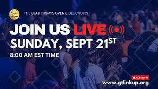 8:00 am - Sunday, September 21, 2025 - Glad Tidings Open Bible Church Sunday Service