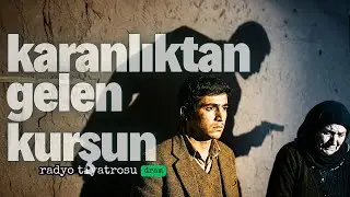 Karanlıktan Gelen Kurşun &ndash;  T&ouml;re ve İntikam Kıskacında Sarsıcı Bir Dram #ge&ccedil;miştenradyotiyatrosu