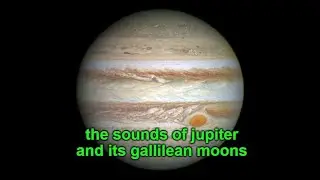 the sounds of jupiter and its gallilean moons