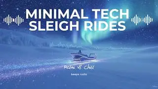 &ldquo;Minimal Tech&rdquo; Snowy Soundscapes and Relaxing Technology: Your Winter Sleigh Ride 2025 🎧❄️❄️✨