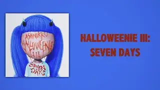 Ashnikko - Halloweenie III: Seven Days (Slow Version)