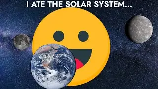 I ate the solar system...