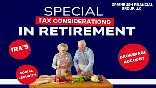 Special Tax Considerations in Retirement | IRA's, Social Security, Pensions, & Brokerage Accounts