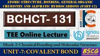BSCG Online Lecture - BCHCT-131 (Part-12) | Block-2 | Unit-7, COVALENT BOND | Chemistry | IGNOU TEE