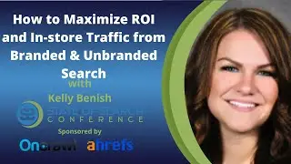 SOS 2020 - Kelly Benish - How to Maximize ROI and In-store Traffic from Branded and Unbranded Search