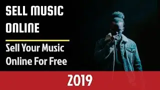 Sell Music Online For Free 2019 (pt. 1)