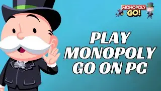 How to Play Monopoly Go on Desktop PC 2024?