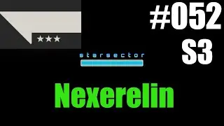 052 Let's Play Starsector with Nexerelin, Season 3 (The masters of drone spam.. and everything else)