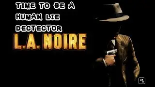 L.A.Noire Live - Time to be a human lie detector