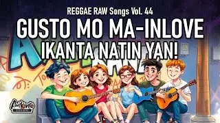 Gusto mo Ma Inlove, Ikanta natin yan! | Reggae RAW Songs 2025