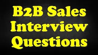 B2B Sales Interview Questions