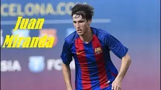 Juan Miranda ● Barcelona's Talent ● skills● 2018 || HD