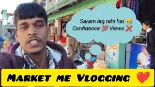 MARKET ME VLOGGING 😲 CONFIDENCE LEVEL 💯✅